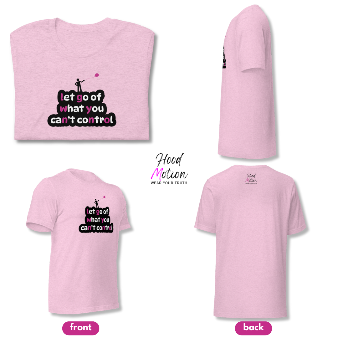 Let Go Of What You Can't Control - Unisex T-Shirt