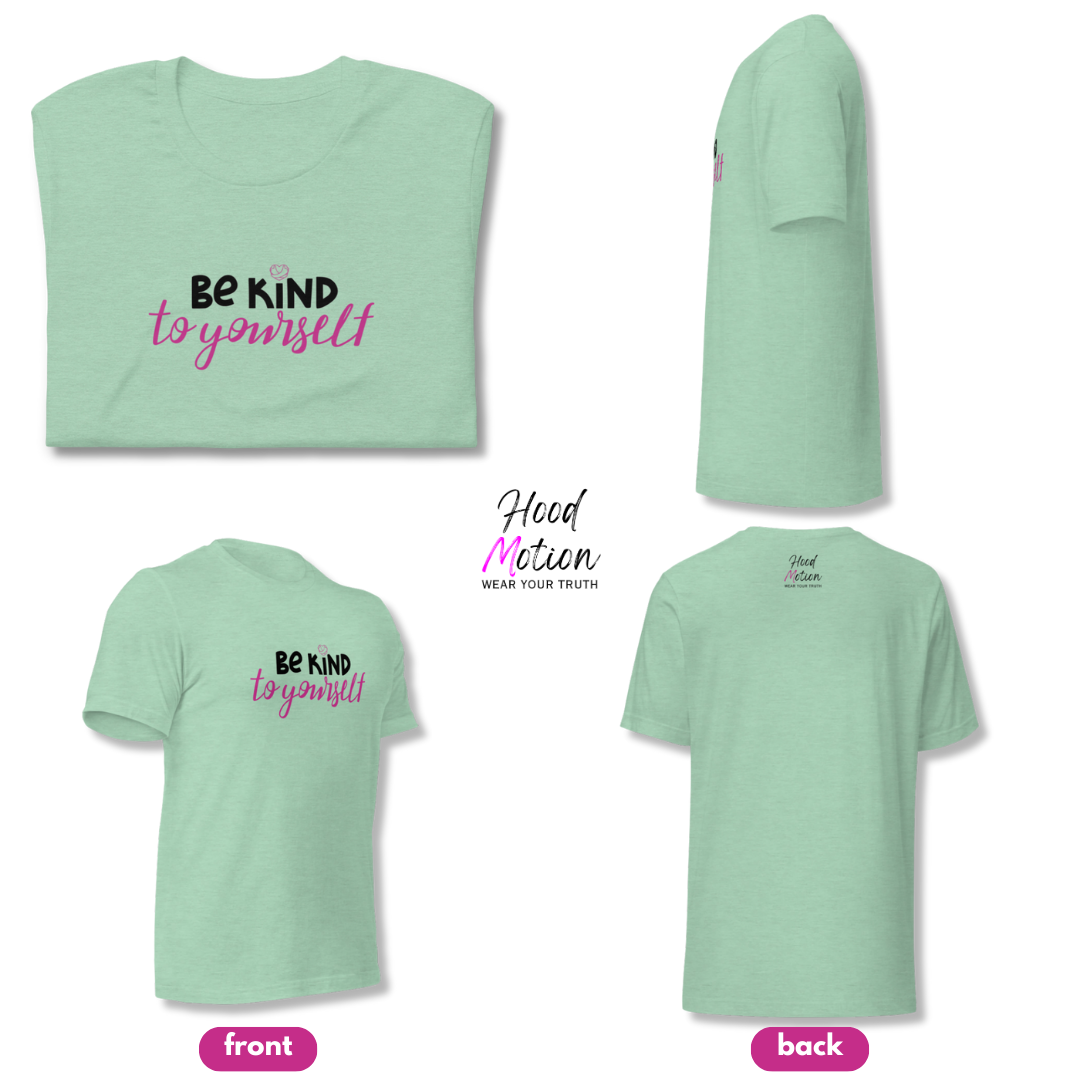Be Kind To Yourself - Unisex T-Shirt