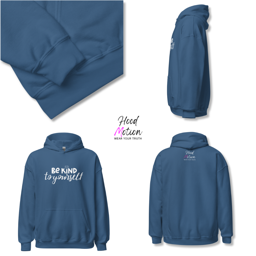 Be Kind To Yourself - Unisex Hoodie