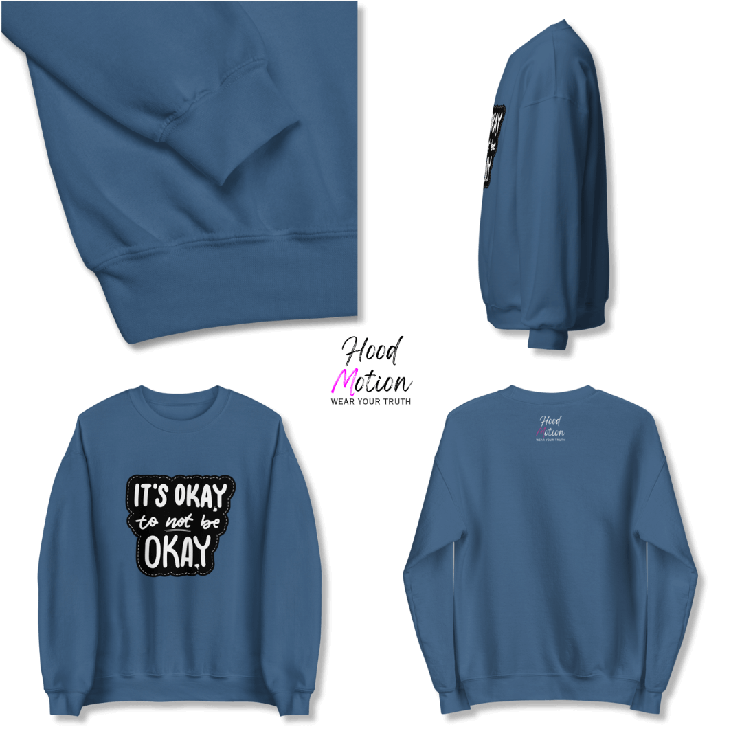 It's Okay to not be Okay - Unisex Sweatshirt