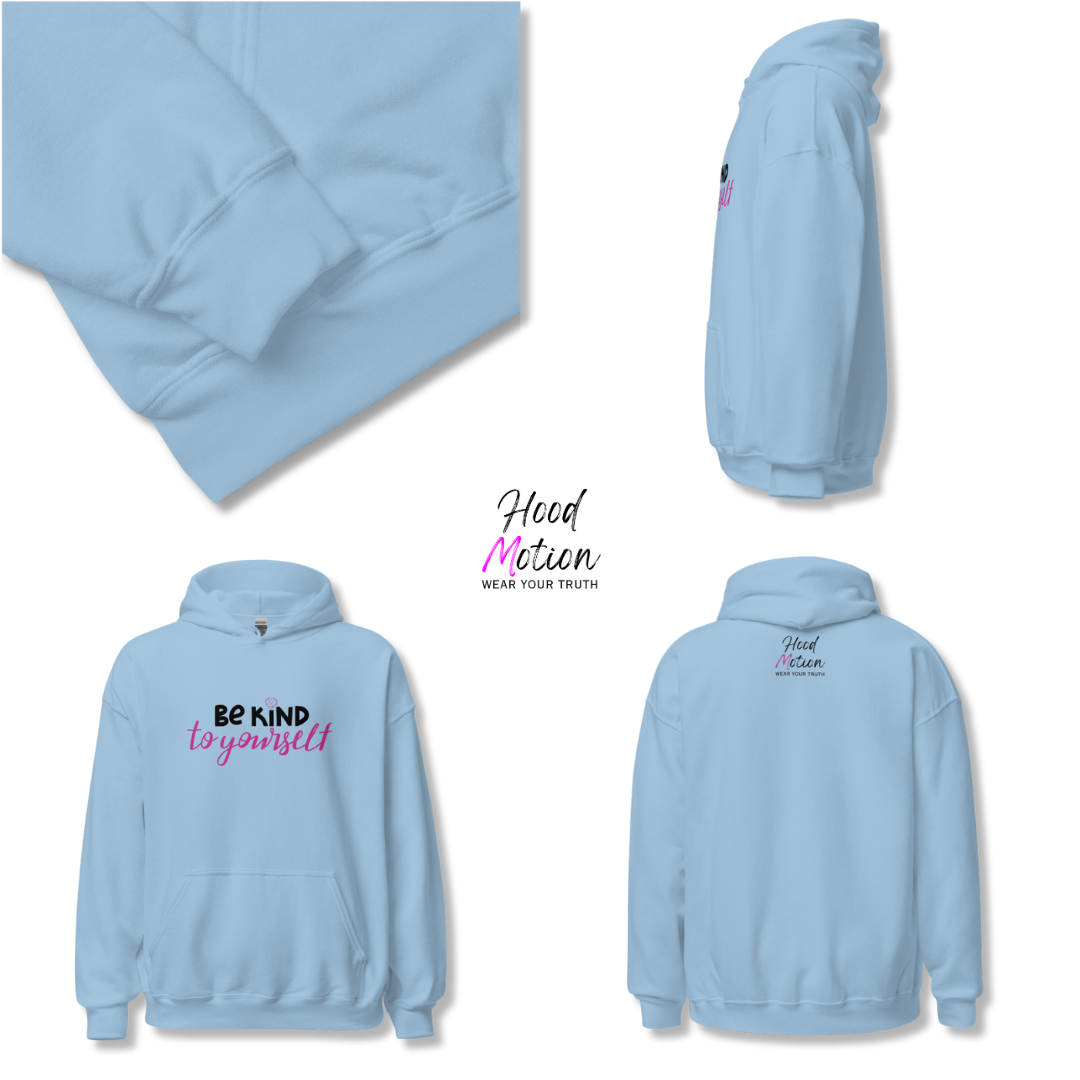Be Kind To Yourself - Unisex Hoodie