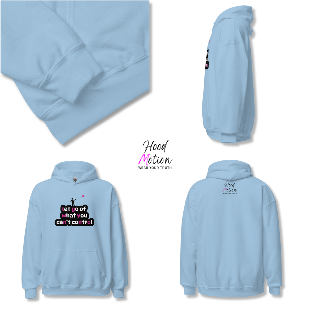 Let Go Of What You Can't Control - Unisex Hoodie
