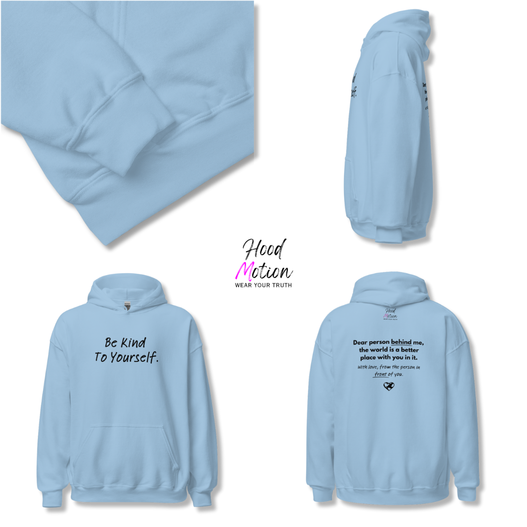 Dear Person behind me (B) I Be Kind to yourself (F) - Unisex Hoodie