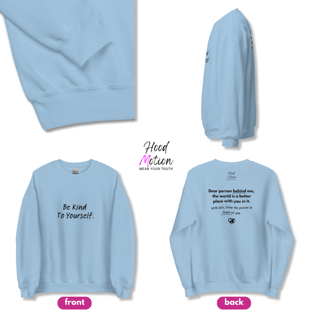 Dear Person behind me (B) I Be Kind to yourself (F) - Unisex Sweatshirt