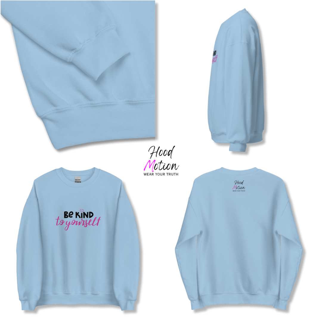 Be Kind To Yourself - Unisex Sweatshirt