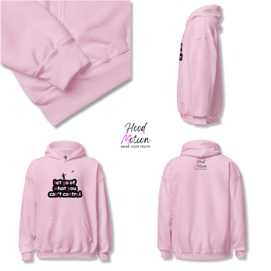 Let Go Of What You Can't Control - Unisex Hoodie