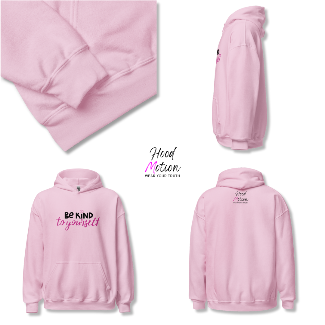 Be Kind To Yourself - Unisex Hoodie
