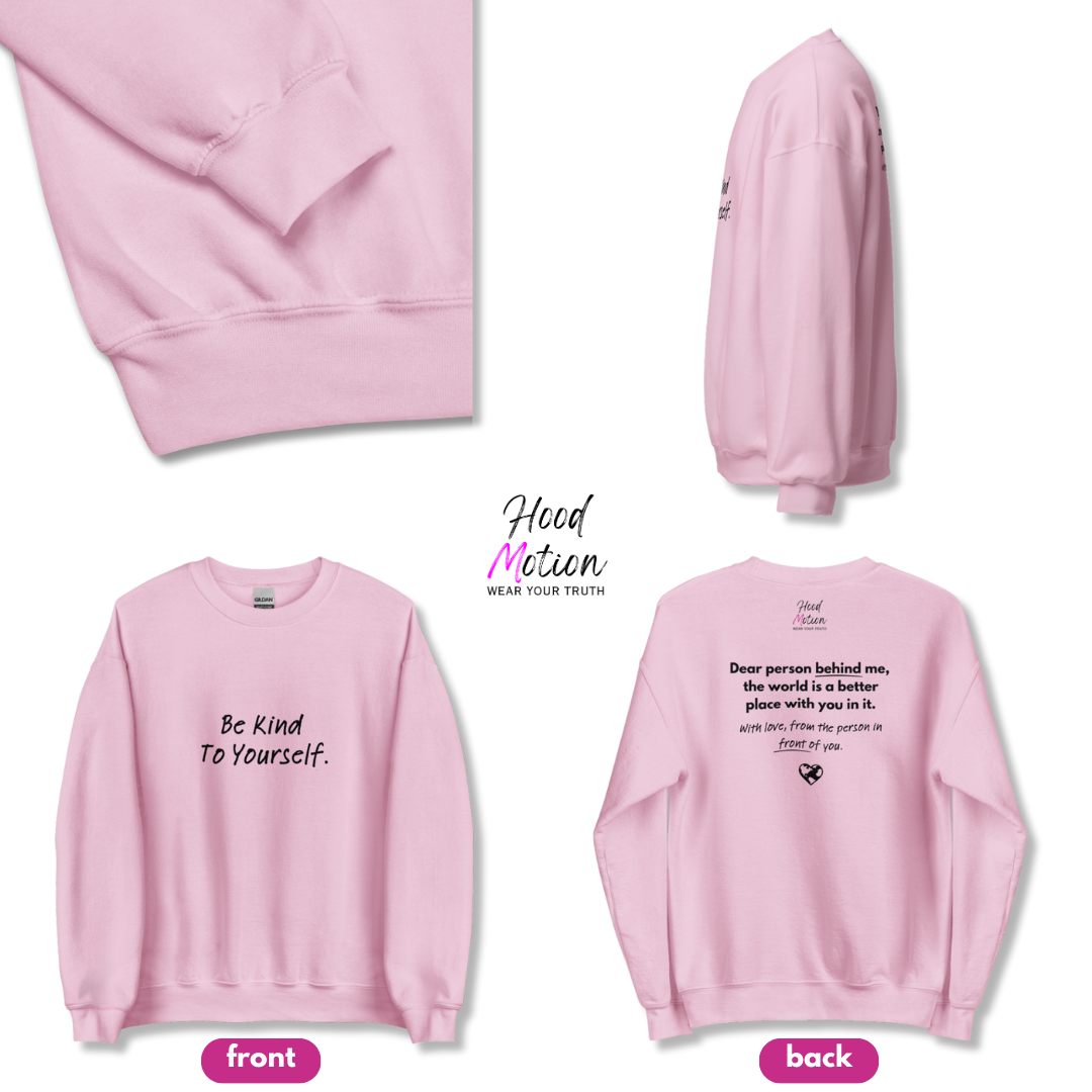 Dear Person behind me (B) I Be Kind to yourself (F) - Unisex Sweatshirt