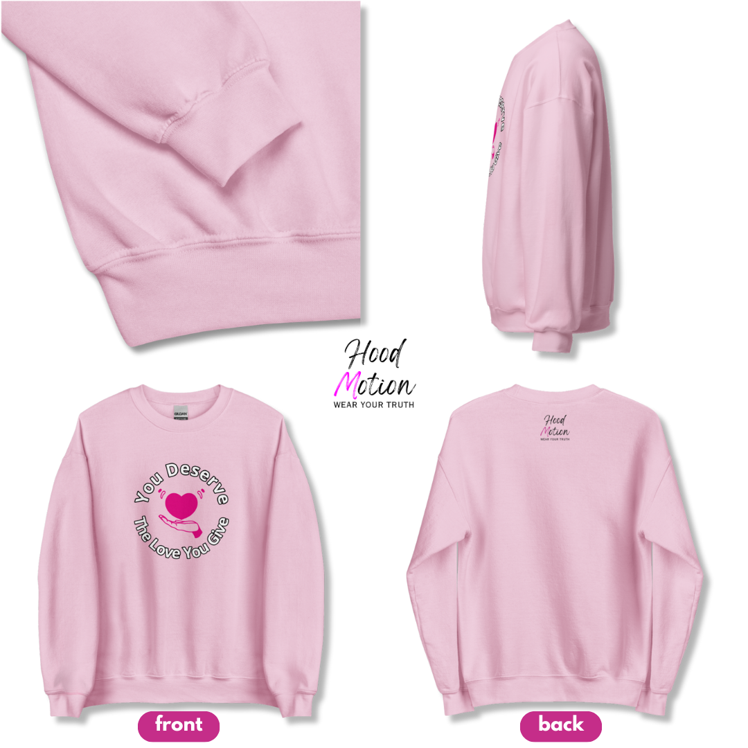 You Deserve The Love You Give v2 - Unisex Sweatshirt