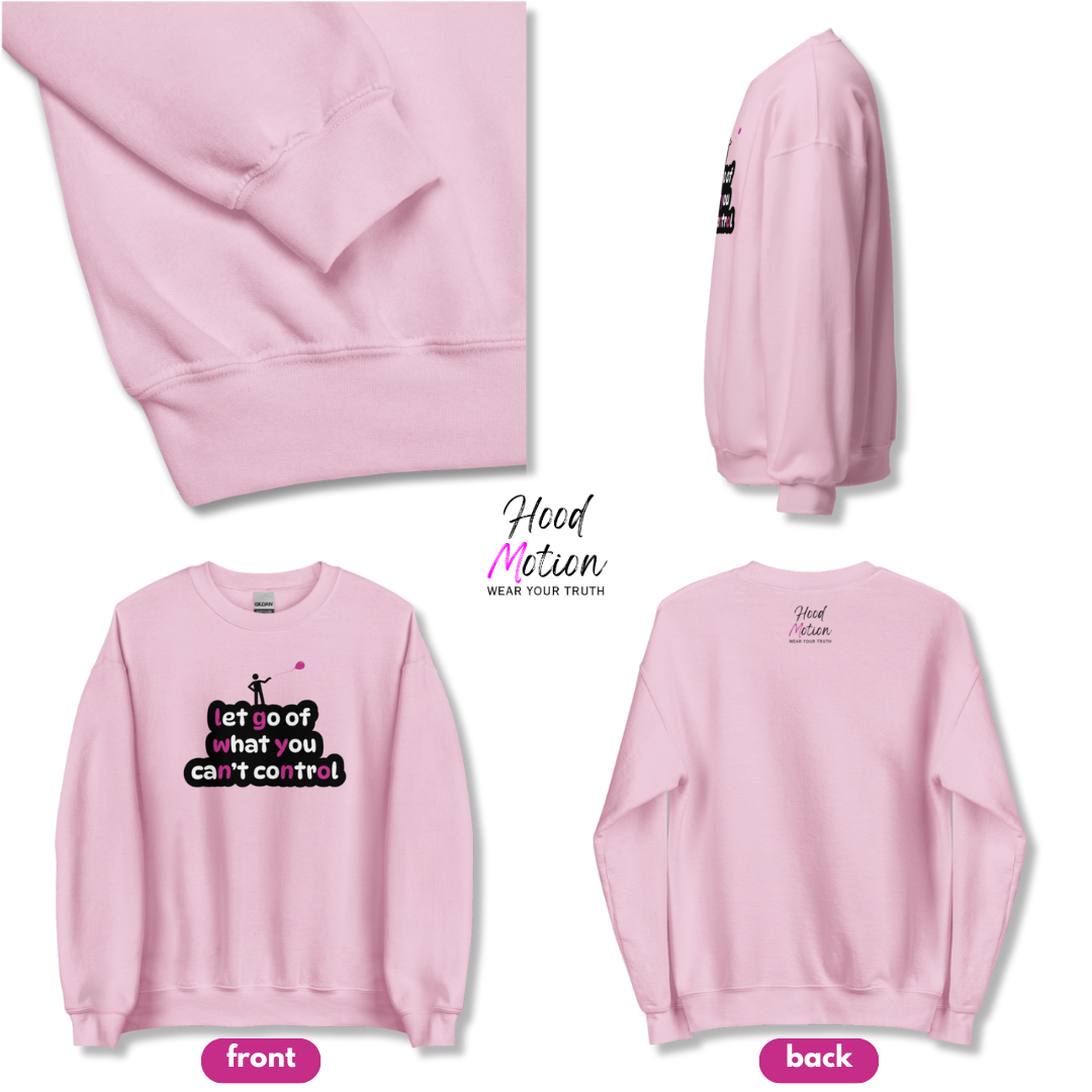 Let Go Of What You Can't Control - Unisex Sweatshirt
