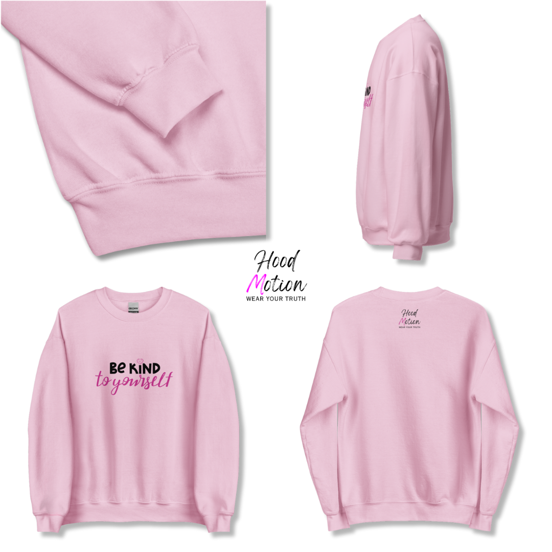 Be Kind To Yourself - Unisex Sweatshirt
