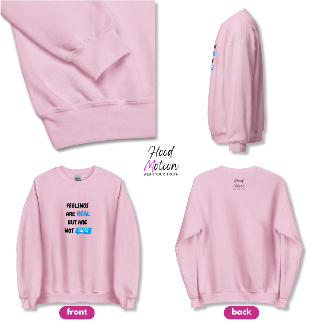 Feelings Are Real But Are Not Facts - Unisex Sweatshirt