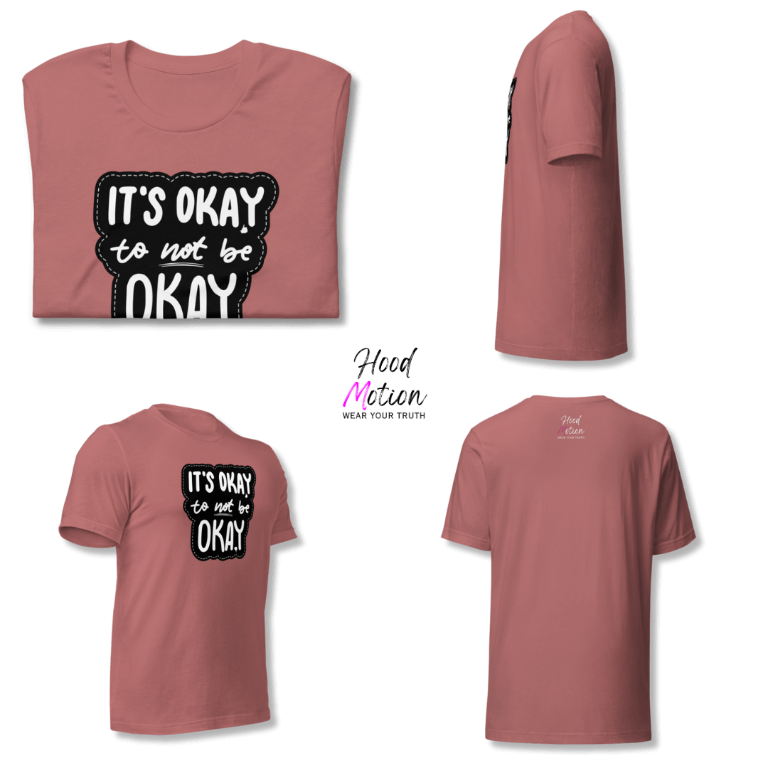 It's Okay to not be Okay - Unisex T-shirt