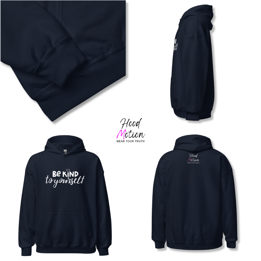 Be Kind To Yourself - Unisex Hoodie