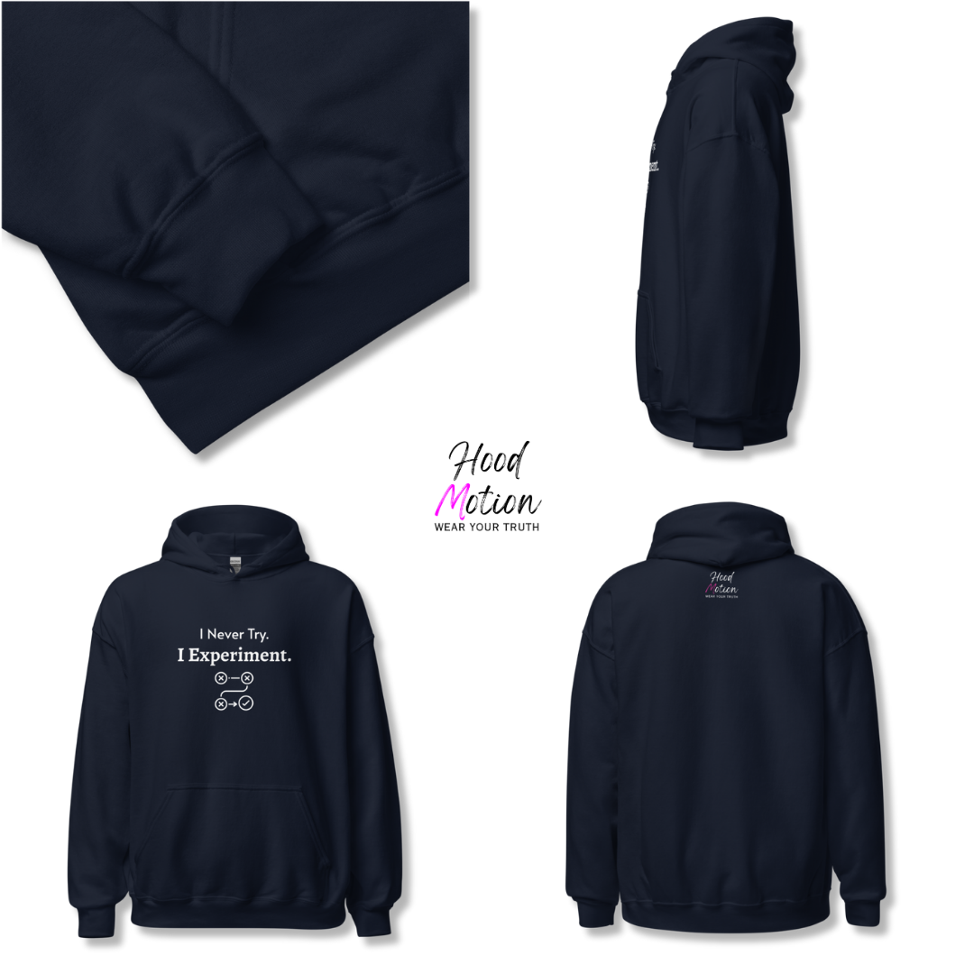 I Never Try. I Experiment - Unisex Hoodie