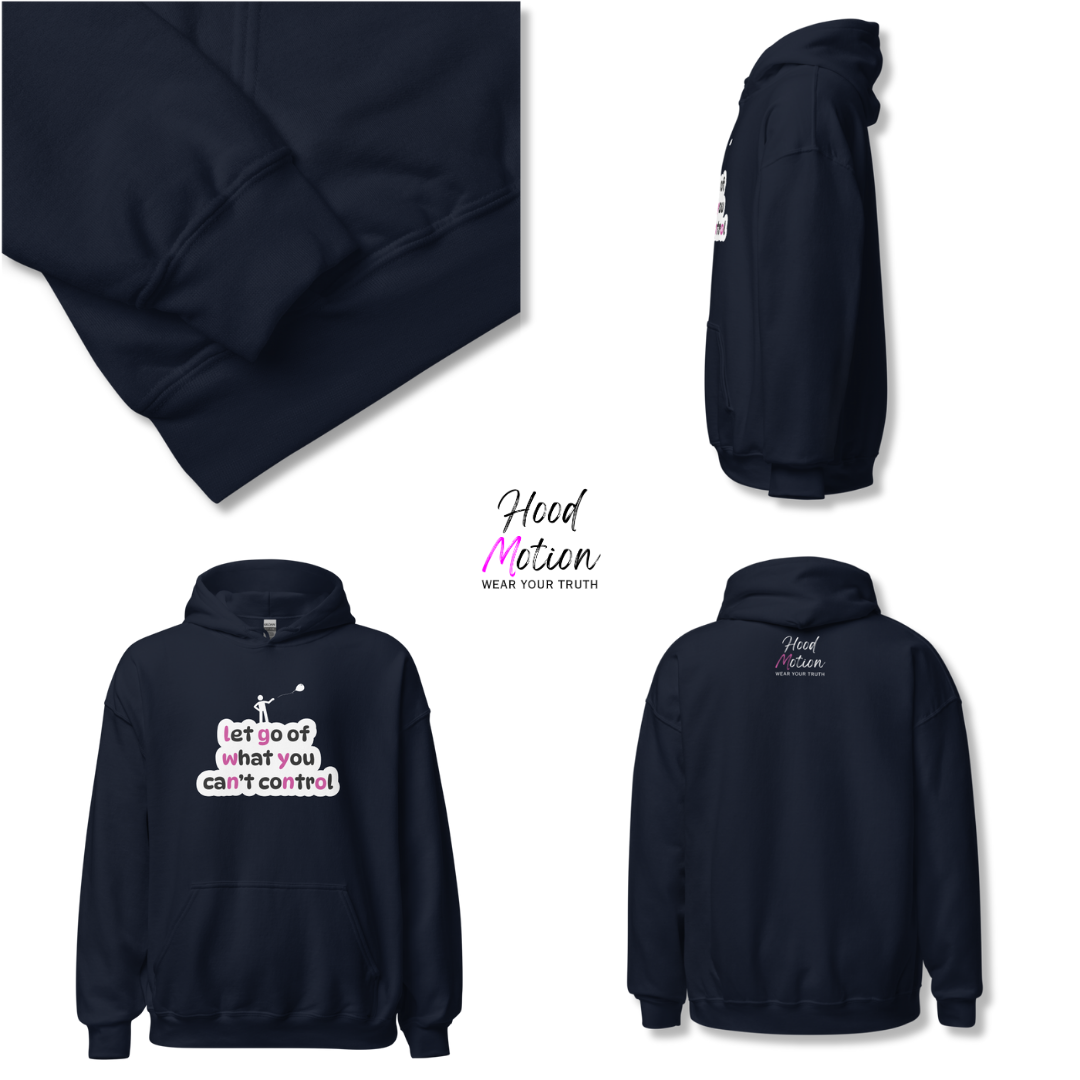 Let Go Of What You Can't Control - Unisex Hoodie