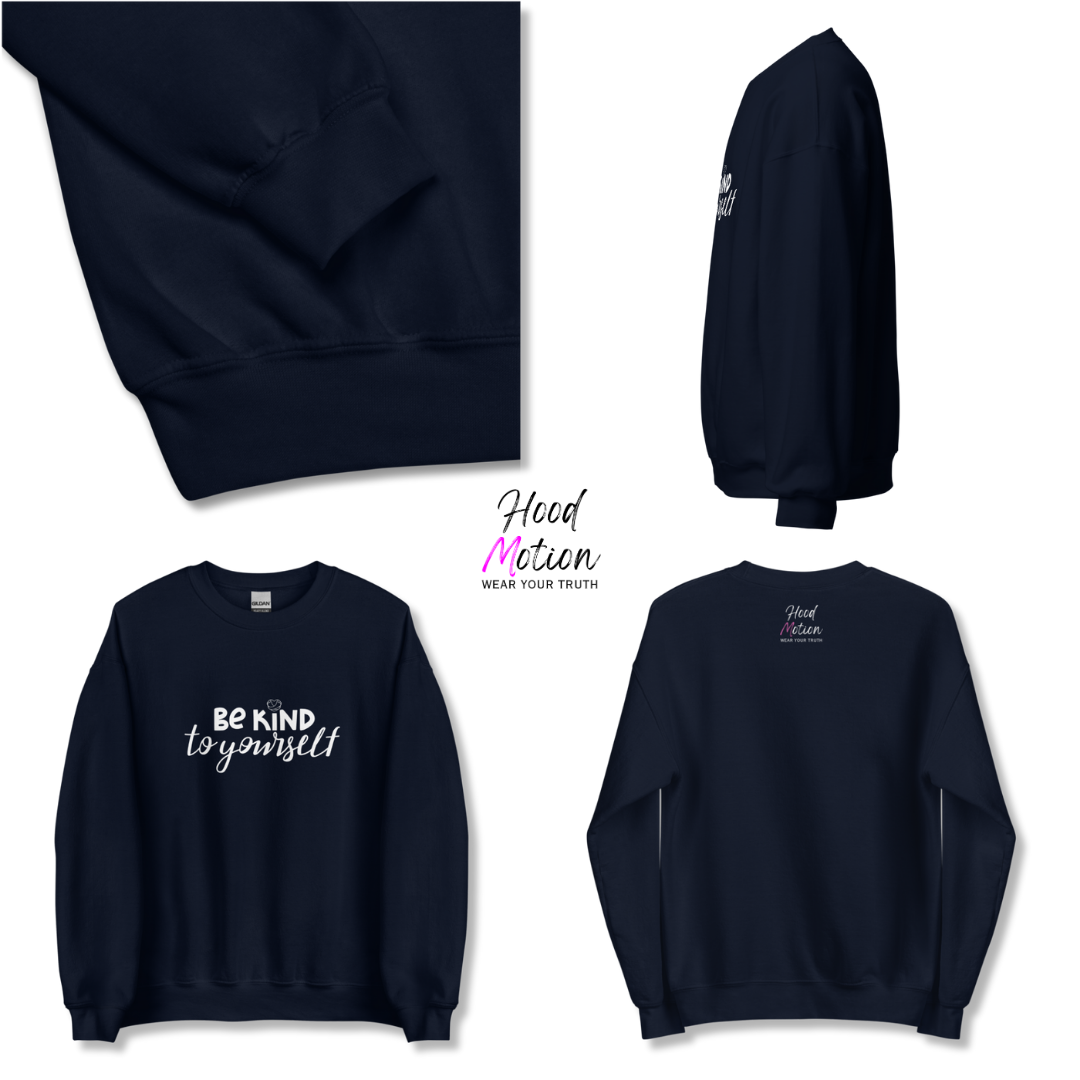 Be Kind To Yourself - Unisex Sweatshirt