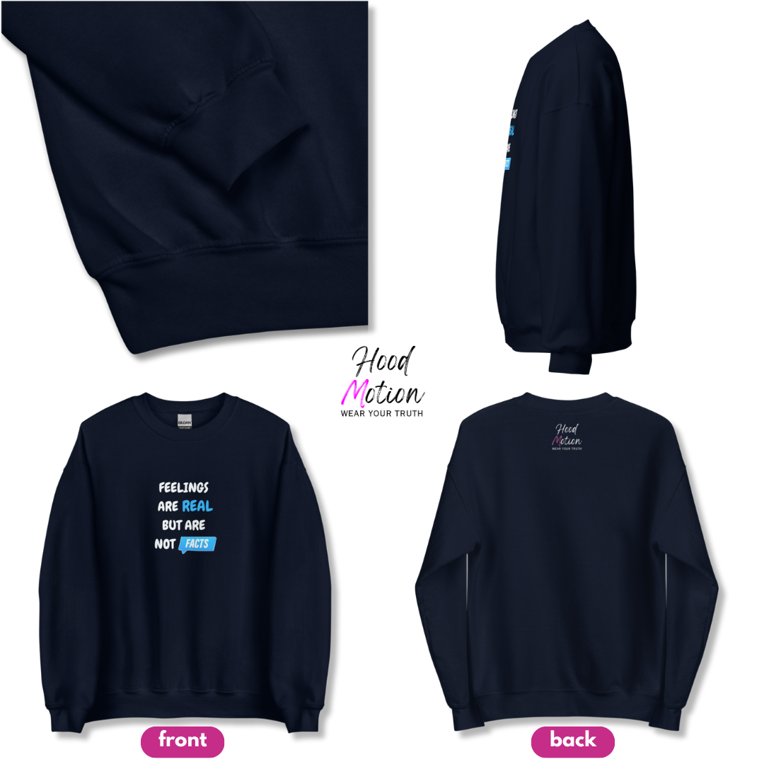 Feelings Are Real But Are Not Facts - Unisex Sweatshirt