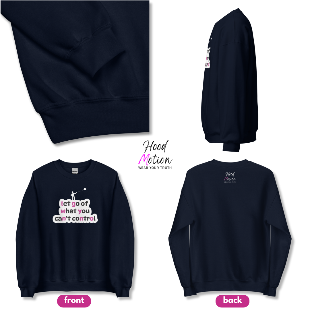 Let Go Of What You Can't Control - Unisex Sweatshirt