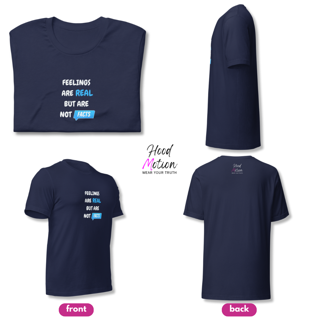 Feelings Are Real But Are Not Facts - Unisex T-Shirt