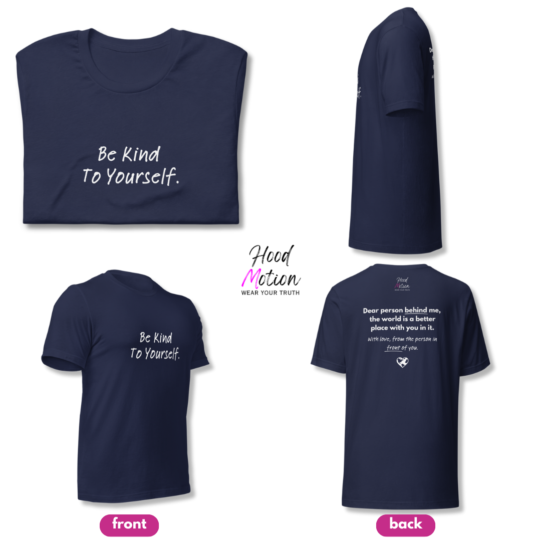 Dear Person Behind Me (B) I Be Kind to Yourself (F) - Unisex T-shirt