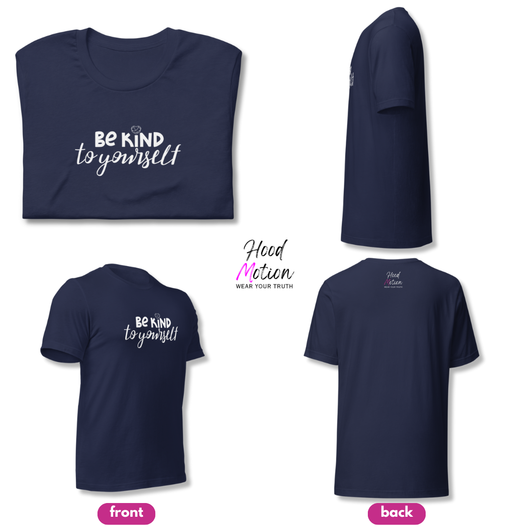 Be Kind To Yourself - Unisex T-Shirt