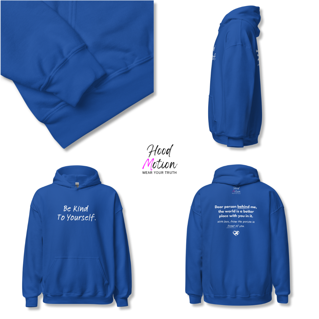 Dear Person behind me (B) I Be Kind to yourself (F) - Unisex Hoodie