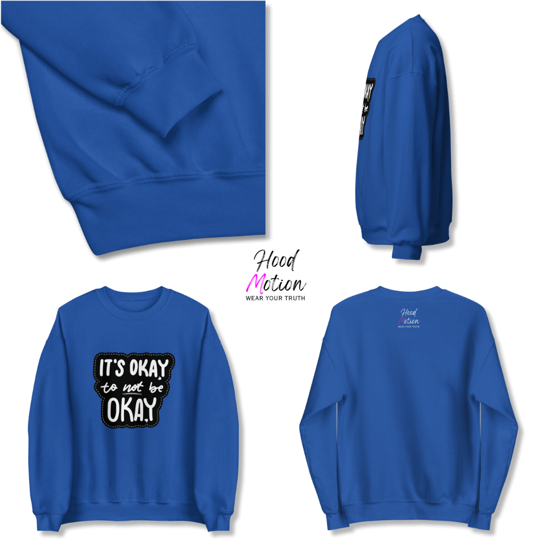 It's Okay to not be Okay - Unisex Sweatshirt