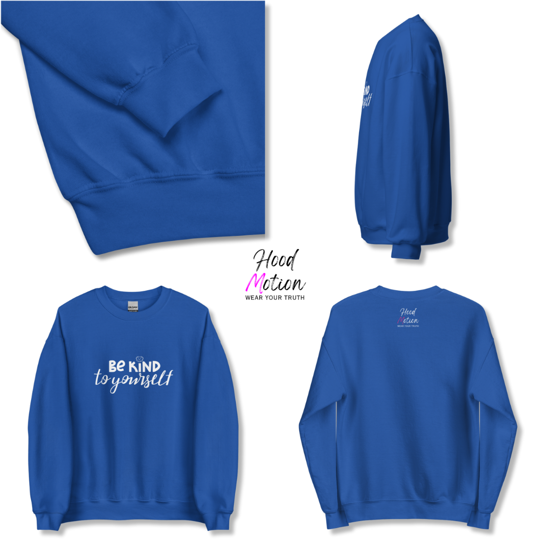 Be Kind To Yourself - Unisex Sweatshirt
