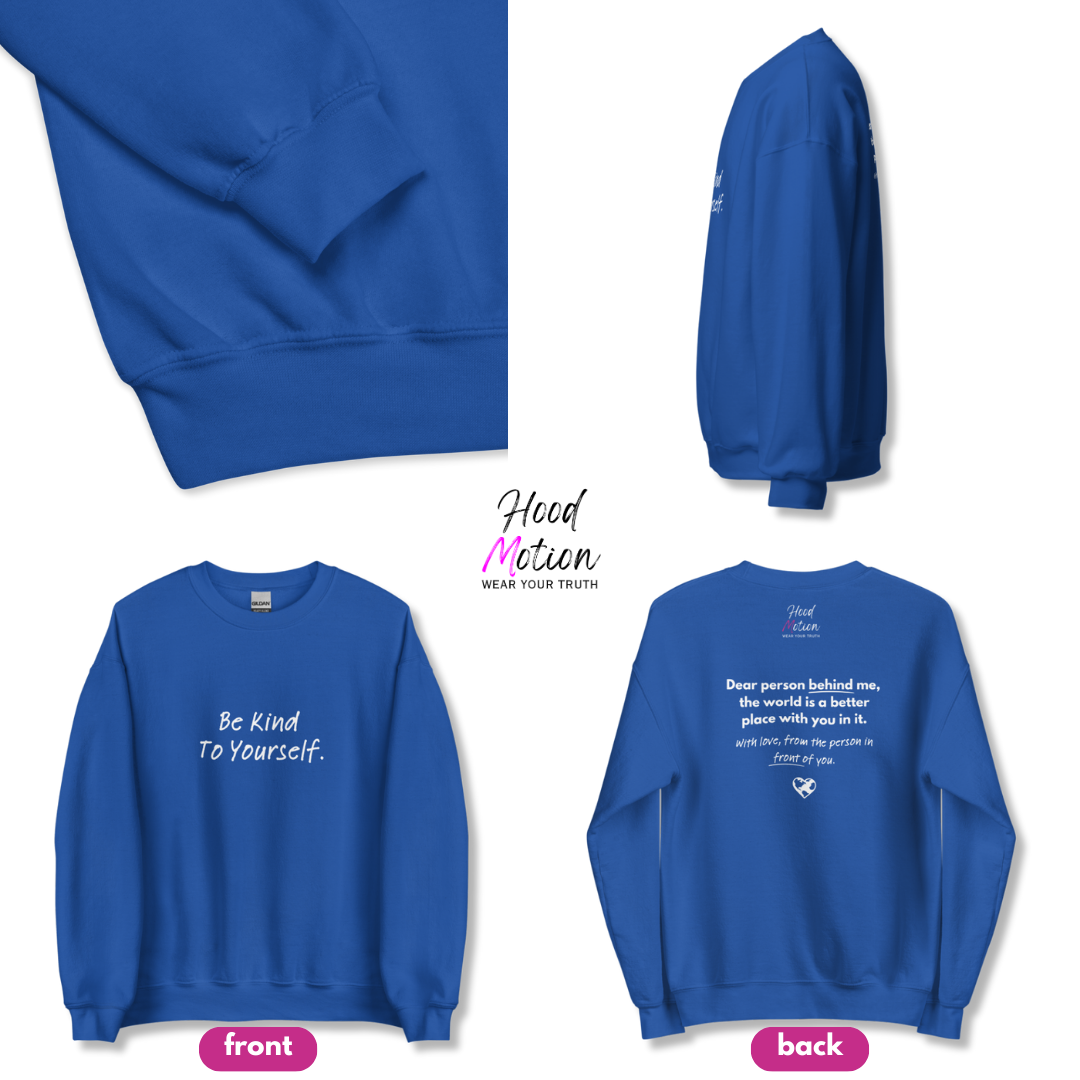 Dear Person behind me (B) I Be Kind to yourself (F) - Unisex Sweatshirt