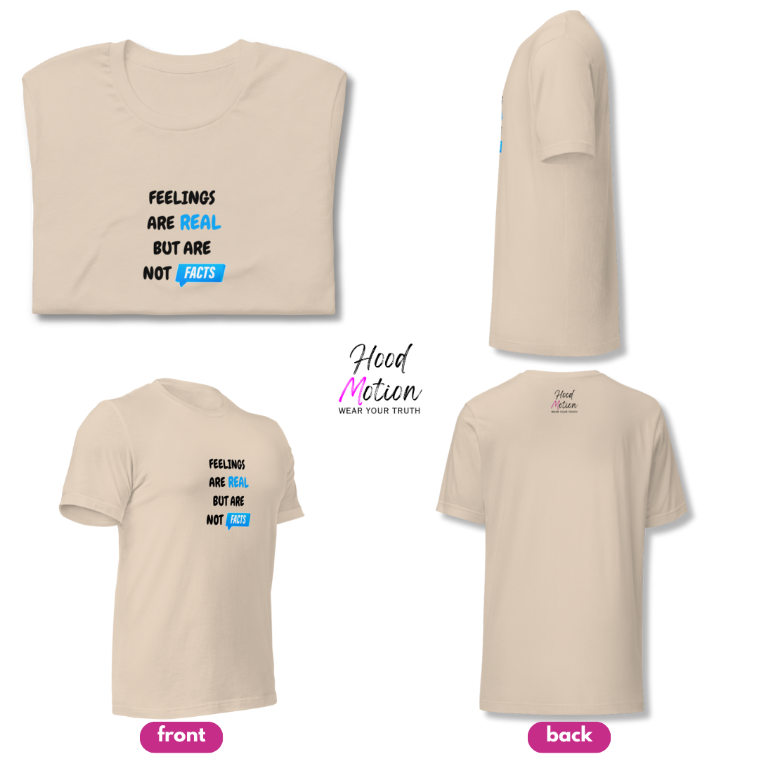 Feelings Are Real But Are Not Facts - Unisex T-Shirt