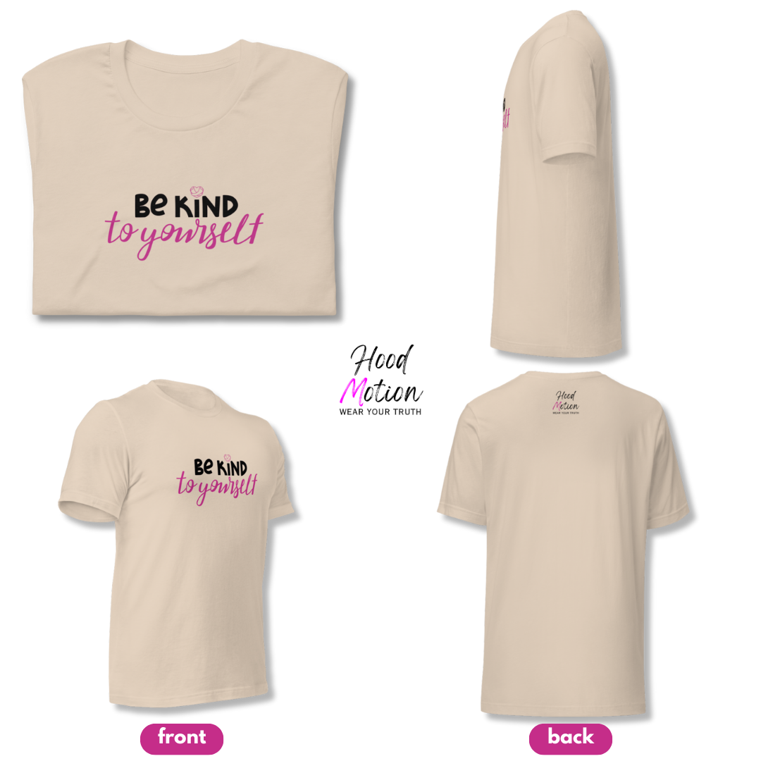 Be Kind To Yourself - Unisex T-Shirt