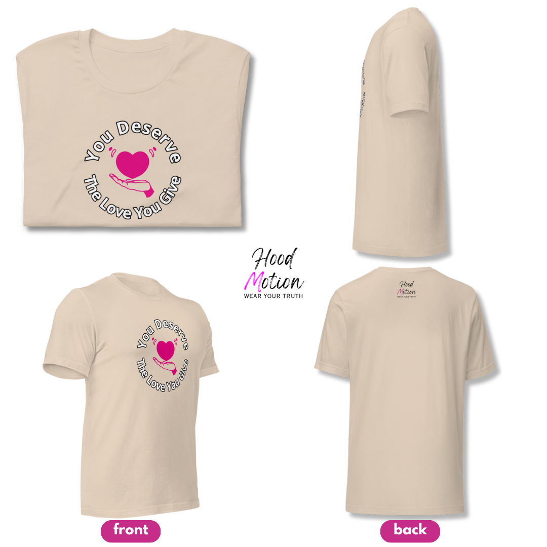 You Deserve The Love You Give v2 - Unisex T-Shirt