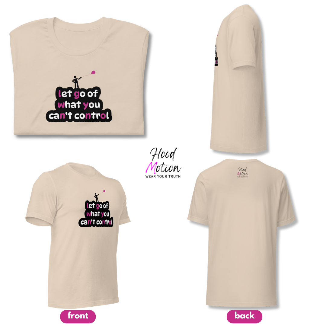 Let Go Of What You Can't Control - Unisex T-Shirt