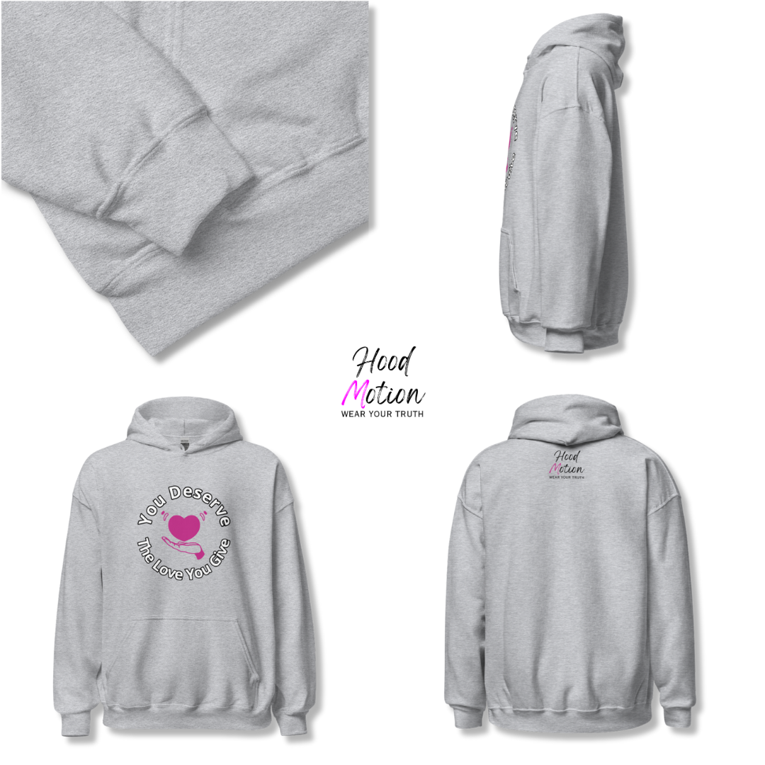 You Deserve The Love You Give v2 - Unisex Hoodie