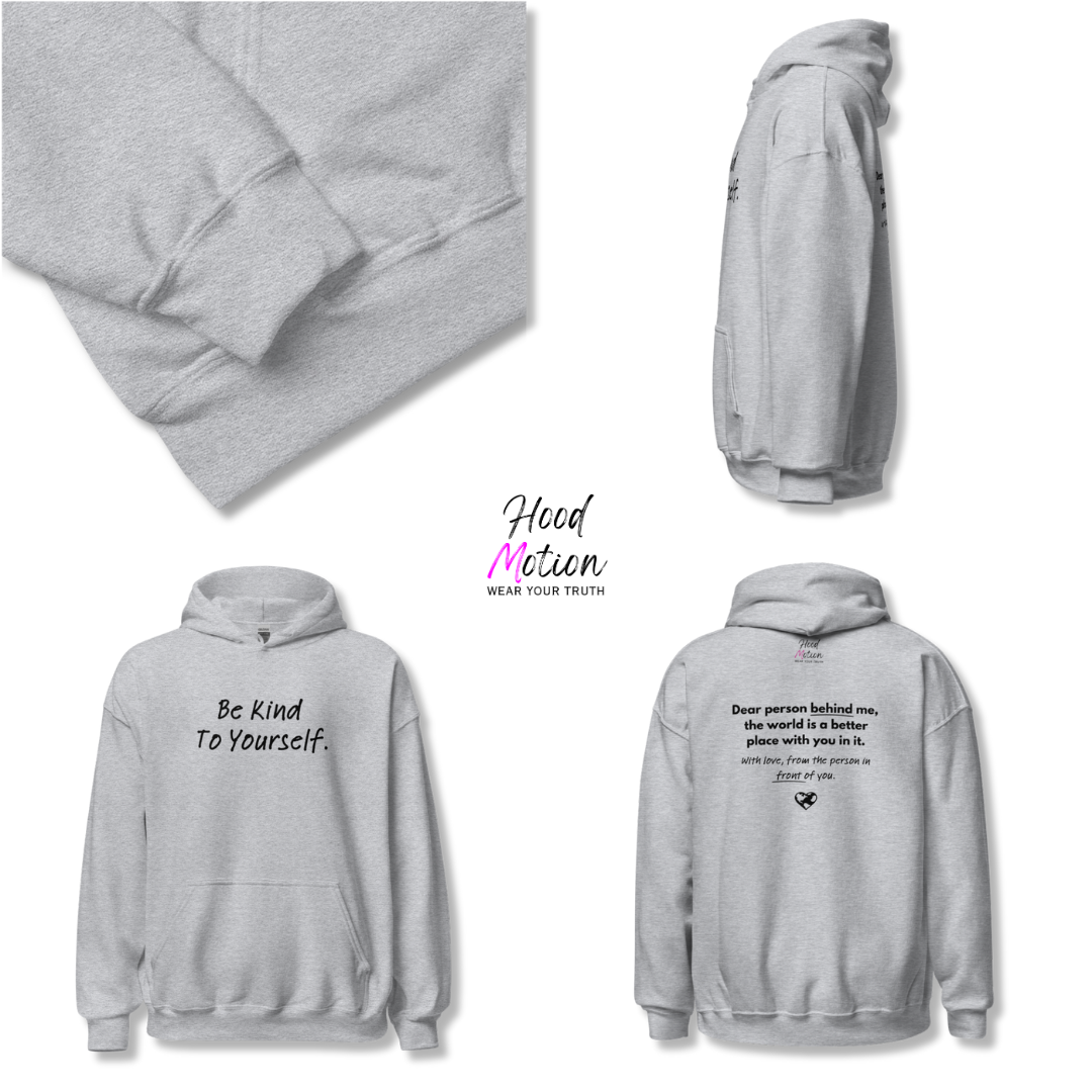 Dear Person behind me (B) I Be Kind to yourself (F) - Unisex Hoodie