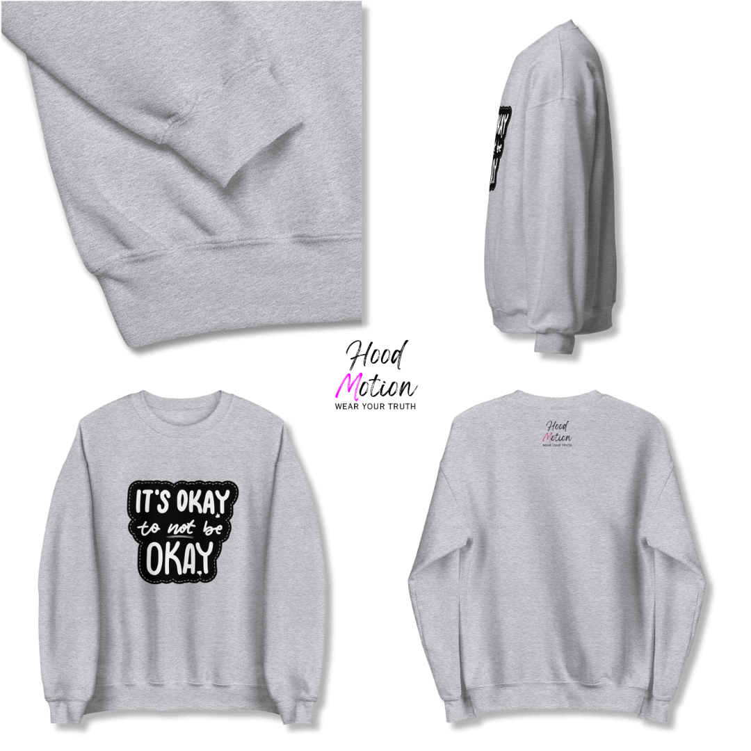 It's Okay to not be Okay - Unisex Sweatshirt