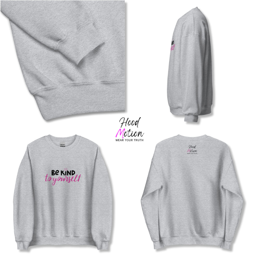 Be Kind To Yourself - Unisex Sweatshirt