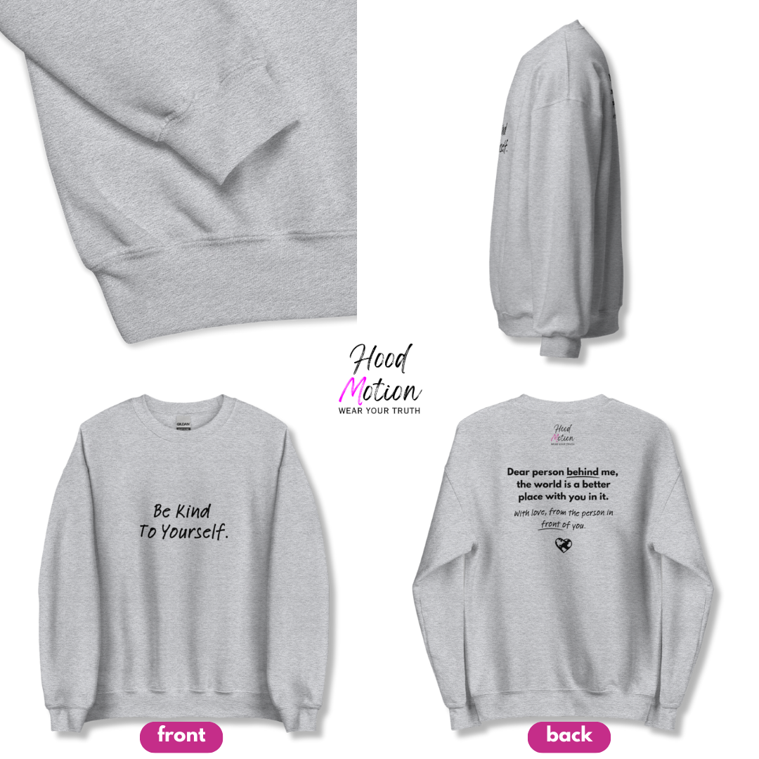 Dear Person behind me (B) I Be Kind to yourself (F) - Unisex Sweatshirt