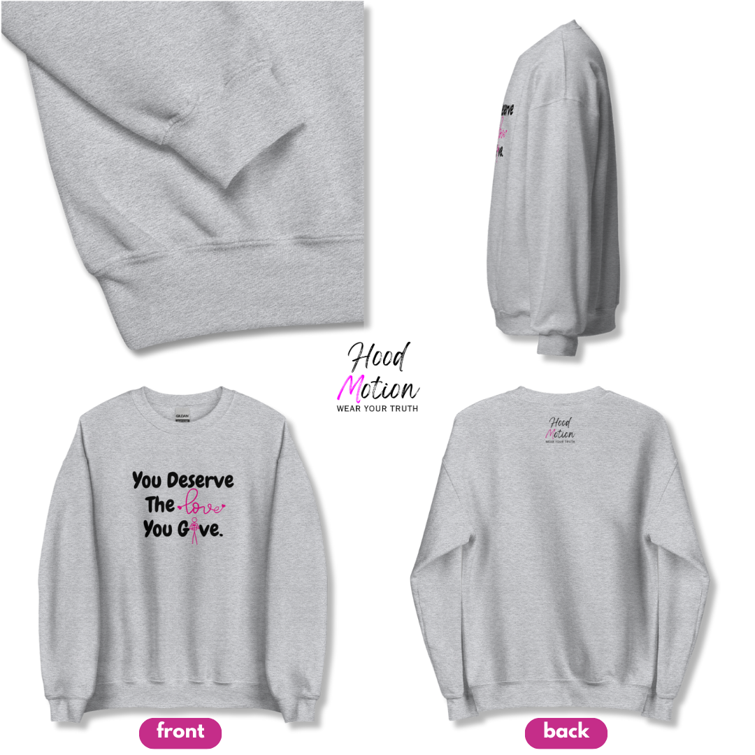 You Deserve The Love You Give v1 - Unisex Sweatshirt