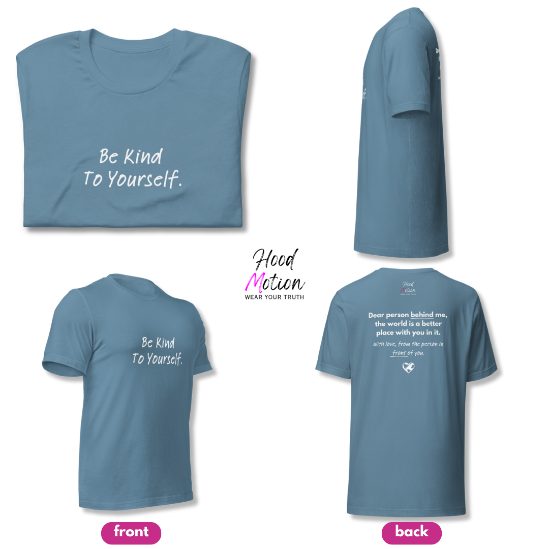 Dear Person Behind Me (B) I Be Kind to Yourself (F) - Unisex T-shirt