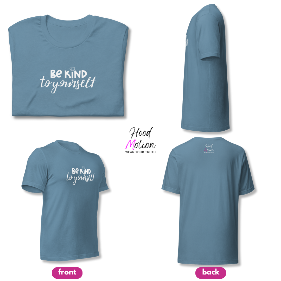 Be Kind To Yourself - Unisex T-Shirt