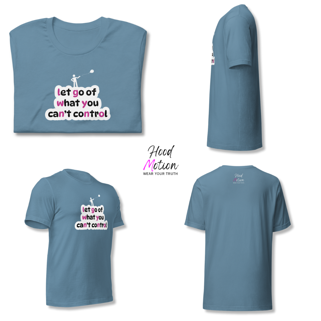 Let Go Of What You Can't Control - Unisex T-Shirt