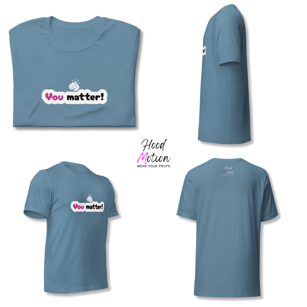 You Matter - Unisex T-Shirt