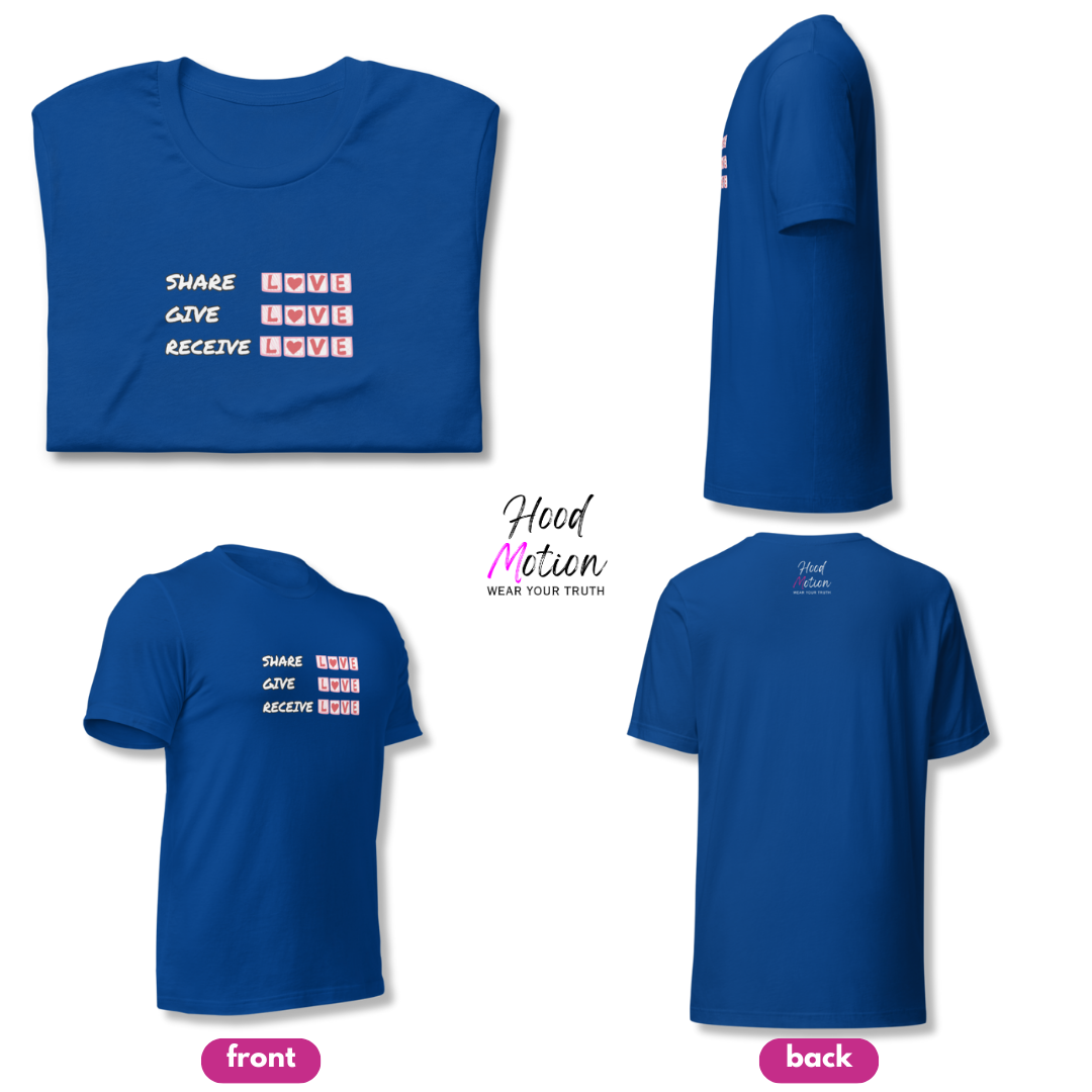 Share Give Receive Love - Unisex T-Shirt