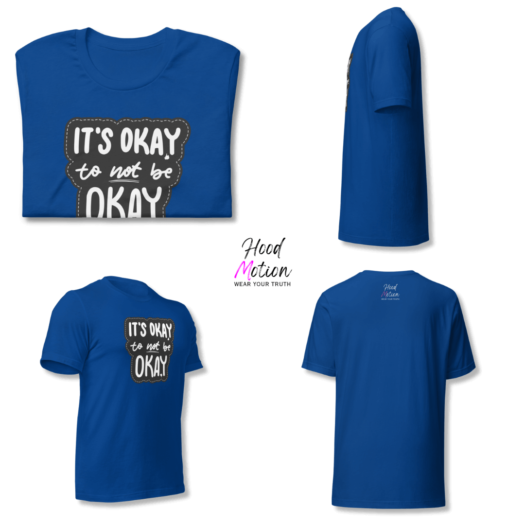 It's Okay to not be Okay - Unisex T-shirt