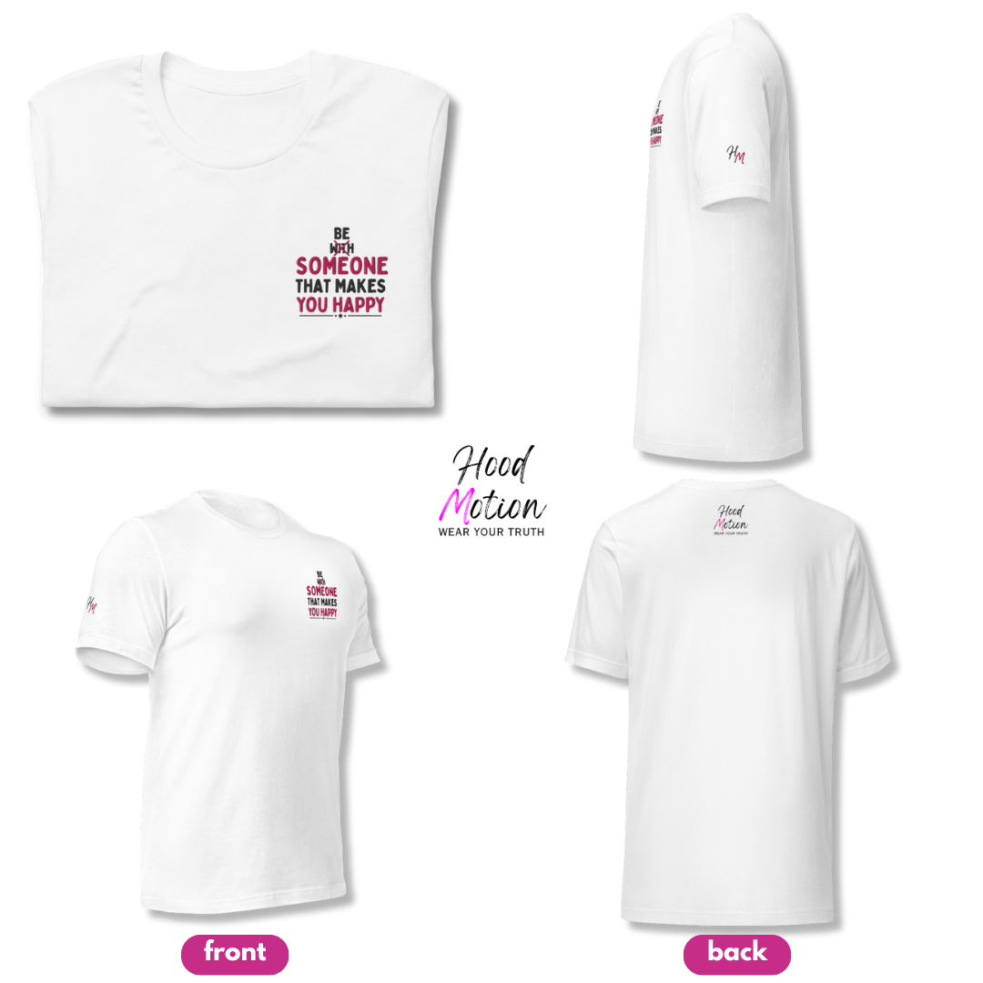 Be Someone That Makes You Happy - Unisex T-shirt (with Sleeve and Left Chest Embroidery)