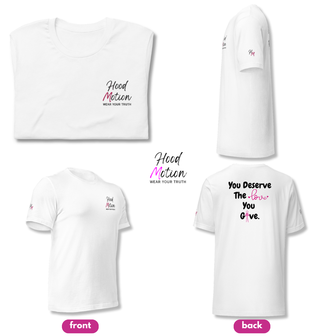 You Deserve The Love You Give v1 - Unisex T-shirt (with Left Chest, Sleeve Embroidery + Back print)