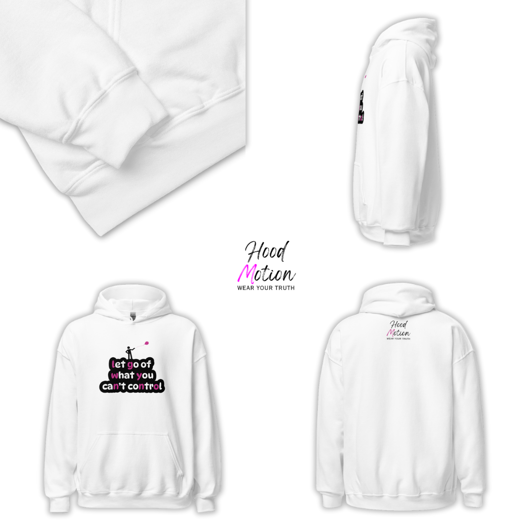 Let Go Of What You Can't Control - Unisex Hoodie