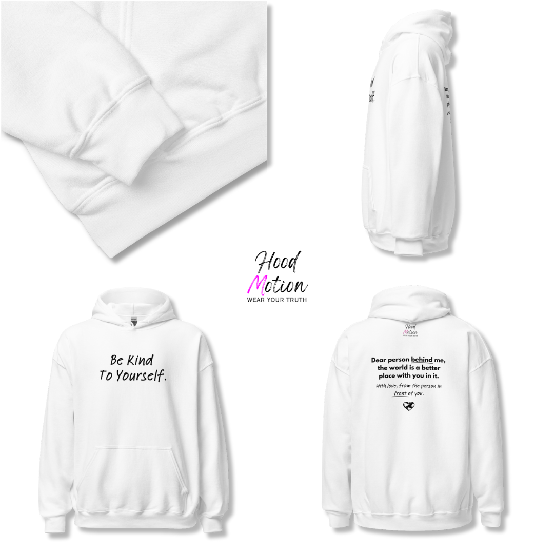 Dear Person behind me (B) I Be Kind to yourself (F) - Unisex Hoodie